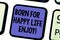 Handwriting text Born For Happy Life Enjoy. Concept meaning Newborn baby happiness enjoying lifestyle Keyboard key