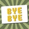 Handwriting text Bye Bye. Internet Concept Greeting for leaving Farewell See you soon Separation salute