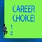 Handwriting text Career Choice. Concept meaning selection of a particular path or vocation in terms of career.