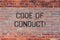 Handwriting text Code Of Conduct. Concept meaning Follow principles and standards for business integrity Brick Wall art