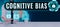 Handwriting text Cognitive Bias. Business showcase Psychological treatment for mental disorders