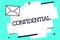 Handwriting text Confidential. Concept meaning Something intended to be kept as a secret Private information