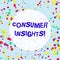 Handwriting text Consumer Insights. Concept meaning understanding customers based on their buying behavior Multicolored