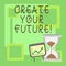 Handwriting text Create Your Future. Concept meaning career goals Targets improvement set plans learning.