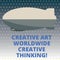 Handwriting text Creative Art Worldwide Creative Thinking. Concept meaning Global modern creativity design Torpedo