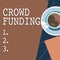 Handwriting text Crowd Funding. Business concept Fundraising Kickstarter Startup Pledge Platform Donations offee cup