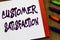 Handwriting text Customer Satisfaction. Concept meaning Exceed Consumer Expectation Satisfied over services Open