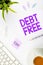 Handwriting text Debt Free. Business showcase Financial freedom Not owing any money Successful Business