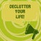 Handwriting text Declutter Your Life. Concept meaning remove unnecessary items from untidy overcrowded place Megaphone