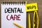 Handwriting text Dental Care. Concept meaning Oral Tooth Mouth Caring Safety Hygiene Protection Regulations written on Notebook Bo