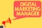 Handwriting text Digital Marketing Manager. Concept meaning optimized for posting in online boards or careers Man