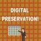 Handwriting text Digital Preservation. Concept meaning ensuring access to digital information when necessary Businessman