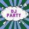 Handwriting text Dj Party. Word Written on person who introduces and plays recorded popular music on radio