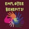 Handwriting text Employee Benefits. Concept meaning payments made to employees beyond the scope of wages Color Hand