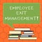 Handwriting text Employee Exit Management. Concept meaning Separation process when an employee resign Uneven Pile of