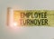 Handwriting text Employee Turnover. Concept meaning the percentage of workers who leave an organization Cardboard which is torn in