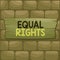 Handwriting text Equal Rights. Concept meaning Equality before the law when all showing have the same rights Plank
