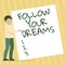 Handwriting text Follow Your Dreams. Word Written on motivational and inspirational expression to pursue your heart