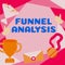 Handwriting text Funnel Analysis. Business overview mapping and analyzing a series of events towards a goal