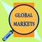 Handwriting text Global Markets. Concept meaning Trading goods and services in all the countries of the world Round