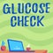 Handwriting text Glucose Check. Internet Concept Procedure that measures the amount of sugar in the blood Office Desk