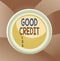 Handwriting text Good Credit. Concept meaning borrower has a relatively high credit score and safe credit risk Circle