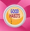 Handwriting text Good Habits. Concept meaning behaviour that is beneficial to one s is physical or mental health Circle