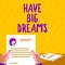 Handwriting text Have Big Dreams. Business overview Inspiration to imagine a great future development goals Hands