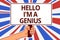 Handwriting text Hello I am A Genius. Concept meaning Introduce yourself as over average person to others Paper text capital placa