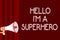 Handwriting text Hello I am A Superhero. Concept meaning Believing in yourself Self-confidence Introduction Warning sound symbols