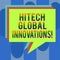 Handwriting text Hitech Global Innovations. Concept meaning Cutting edge emerging worldwide technologies Stack of Speech Bubble
