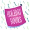 Handwriting text Holiday Hours. Concept meaning employee receives twice their normal pay for all hours Curved reminder