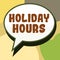 Handwriting text Holiday Hours. Concept meaning Schedule 24 7 Half Day Today Last Minute Late Closing
