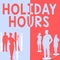 Handwriting text Holiday Hours. Internet Concept bonus payment an employee receives working on high day