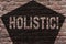 Handwriting text Holistic. Concept meaning Belief the parts of something are interconnected Related to holism Brick Wall
