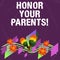 Handwriting text Honor Your Parents. Concept meaning high respect great esteem for your parents elderly Colorful Instrument