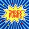 Handwriting text Index Funds. Business showcase mutual fund built to match the stocks of a market index