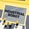 Handwriting text Industrial Robot. Internet Concept robotic mechanism used in the fabrication of products