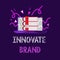 Handwriting text Innovate Brand. Concept meaning significant to innovate products, services and more