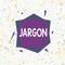 Handwriting text Jargon. Concept meaning special words or expressions that are used by a particular profession Asymmetrical uneven