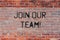 Handwriting text Join Our Team. Concept meaning Get over unemployment joining better career workforce Brick Wall art