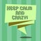 Handwriting text Keep Calm And Crazy. Concept meaning Relax and go insane happy get excited celebrate Folded 3D Ribbon