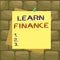 Handwriting text Learn Finance. Concept meaning study which figures out how showing and business uses money Reminder color