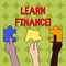 Handwriting text Learn Finance. Concept meaning study which figures out how showing and business uses money Three