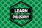 Handwriting text Learn Philosophy. Concept meaning learn to develop sound methods of research and analysis Hexagonal figures