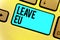 Handwriting text Leave Eu. Concept meaning An act of a person to leave a country that belongs to Europe Keyboard blue key Intentio