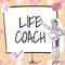 Handwriting text Life Coach. Word Written on A person who advices clients how to solve their problems or goals