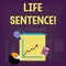 Handwriting text Life Sentence. Concept meaning the punishment of being put in prison for a very long time Investment