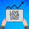 Handwriting text Love Your Dad. Concept meaning Have good feelings about your father Loving emotions.