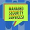 Handwriting text Managed Security Services. Concept meaning approach in analysisaging clients security needs Stack of Speech